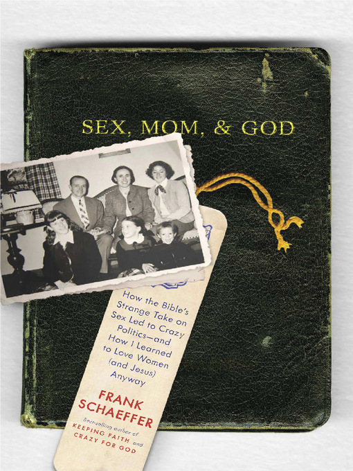Title details for Sex, Mom, and God by Frank Schaeffer - Wait list
